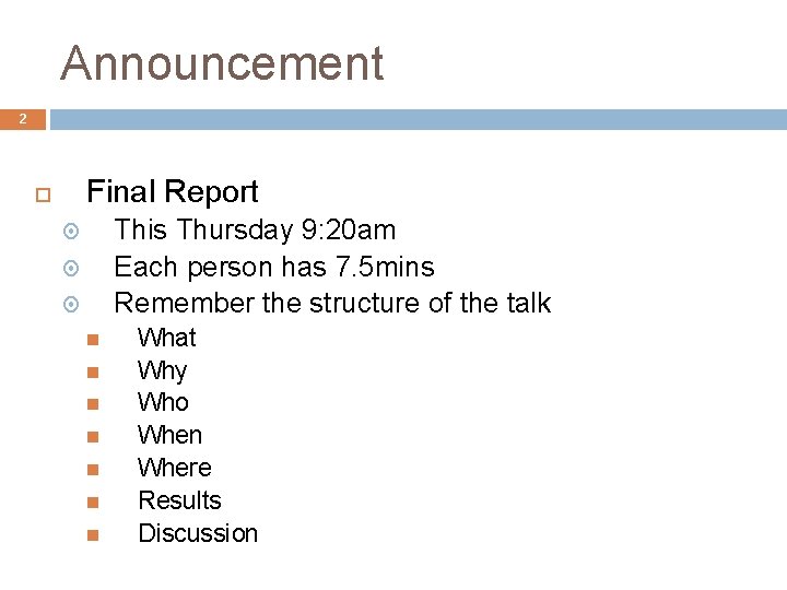 Announcement 2 Final Report This Thursday 9: 20 am Each person has 7. 5