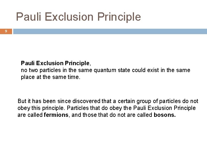 Pauli Exclusion Principle 9 Pauli Exclusion Principle, no two particles in the same quantum