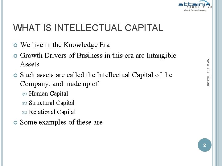 WHAT IS INTELLECTUAL CAPITAL We live in the Knowledge Era Growth Drivers of Business