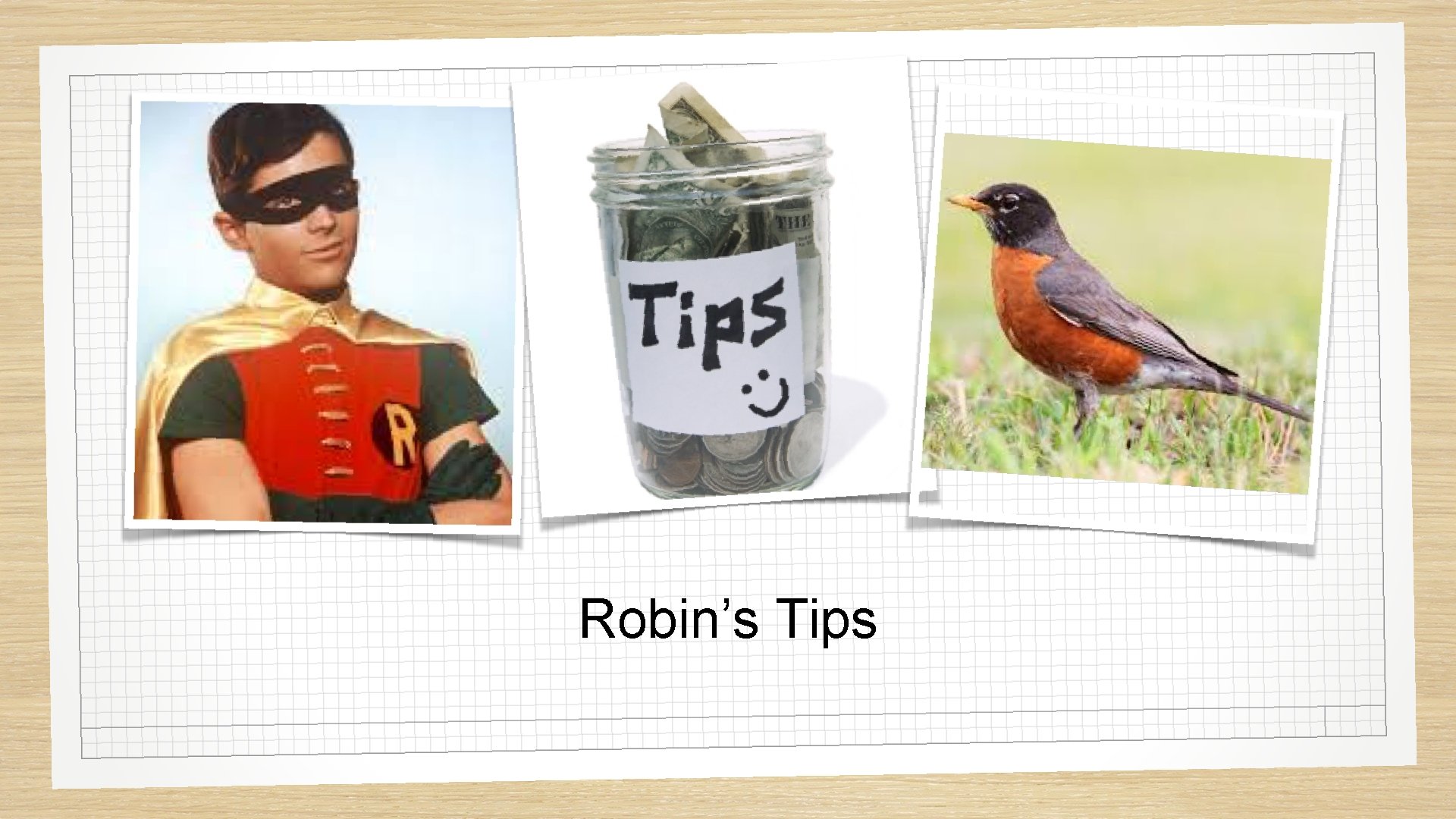 Robin’s Tips 