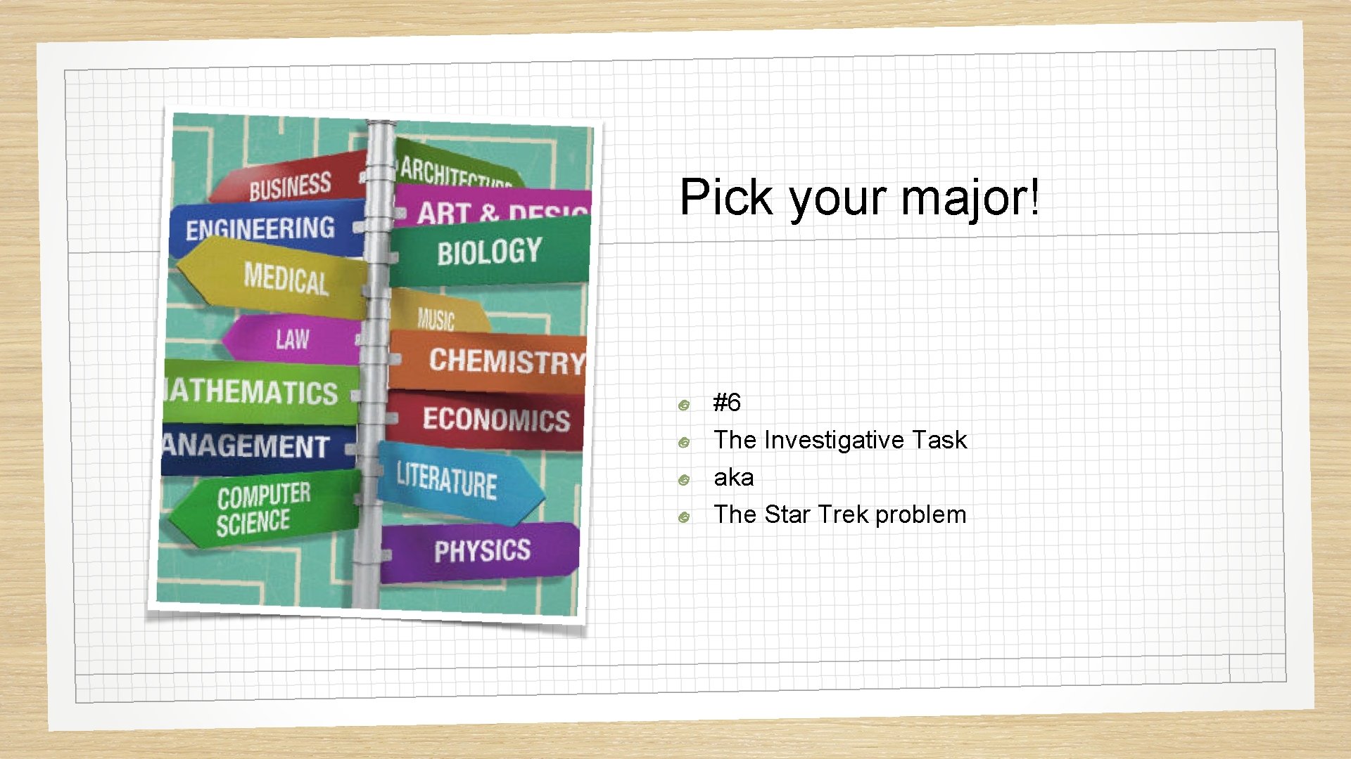 Pick your major! #6 The Investigative Task aka The Star Trek problem 