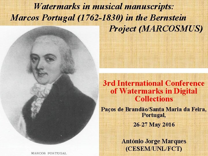 Watermarks in musical manuscripts: Marcos Portugal (1762 -1830) in the Bernstein Project (MARCOSMUS) 3