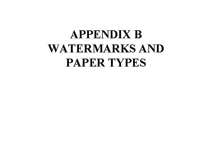 APPENDIX B WATERMARKS AND PAPER TYPES 