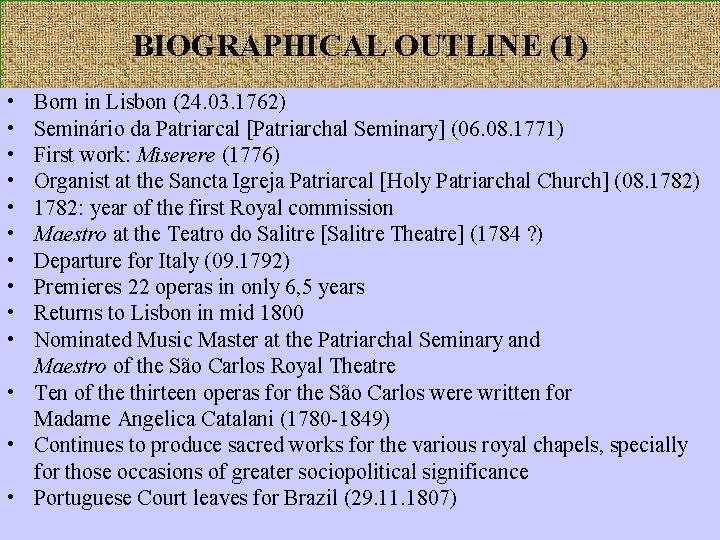 BIOGRAPHICAL OUTLINE (1) • • • Born in Lisbon (24. 03. 1762) Seminário da