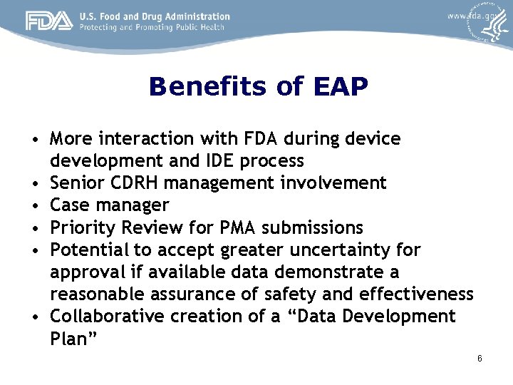 Benefits of EAP • More interaction with FDA during device development and IDE process