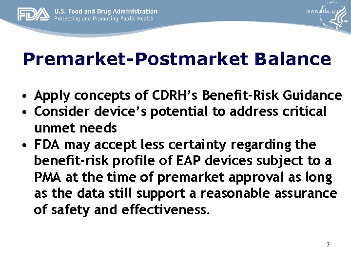 Premarket-Postmarket Balance • Apply concepts of CDRH’s Benefit-Risk Guidance • Consider device’s potential to Premarket-Postmarket Balance • Apply concepts of CDRH’s Benefit-Risk Guidance • Consider device’s potential to