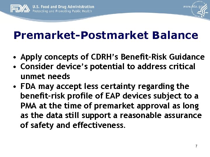 Premarket-Postmarket Balance • Apply concepts of CDRH’s Benefit-Risk Guidance • Consider device’s potential to