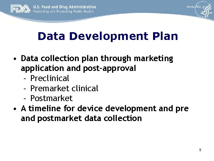 Data Development Plan • Data collection plan through marketing application and post-approval – Preclinical