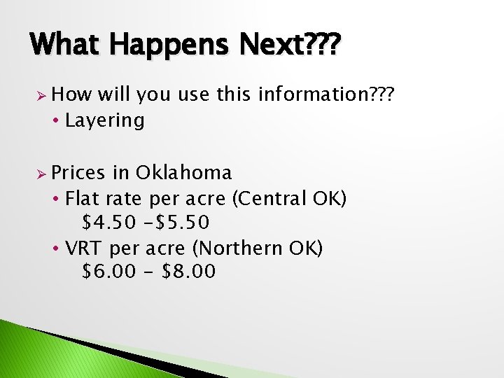 What Happens Next? ? ? Ø How will you use this information? ? ?