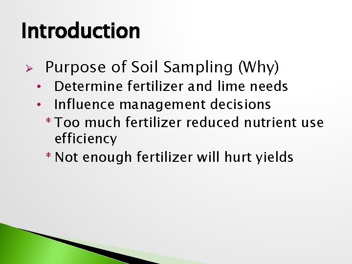 Introduction Ø Purpose of Soil Sampling (Why) • Determine fertilizer and lime needs •