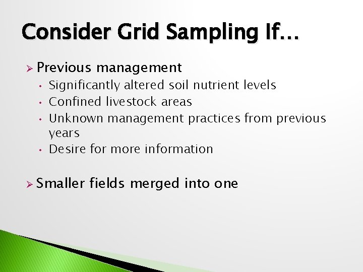 Consider Grid Sampling If… Ø Previous • • management Significantly altered soil nutrient levels