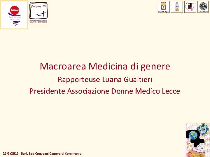 Macroarea Medicina di genere Rapporteuse Luana Gualtieri Presidente Associazione Donne Medico Lecce 23/5/2015 -