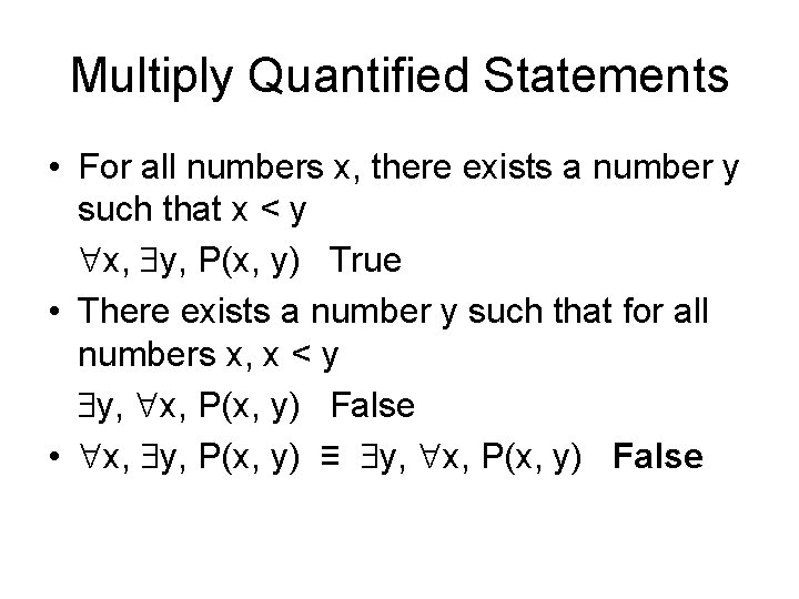 Multiply Quantified Statements • For all numbers x, there exists a number y such