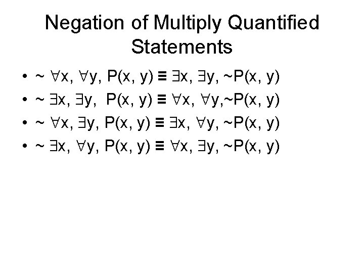 Negation of Multiply Quantified Statements • • ~ x, y, P(x, y) ≡ x,