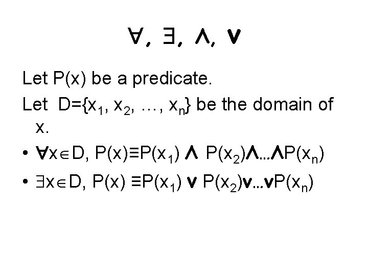  , , Λ, ν Let P(x) be a predicate. Let D={x 1, x