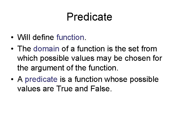 Predicate • Will define function. • The domain of a function is the set