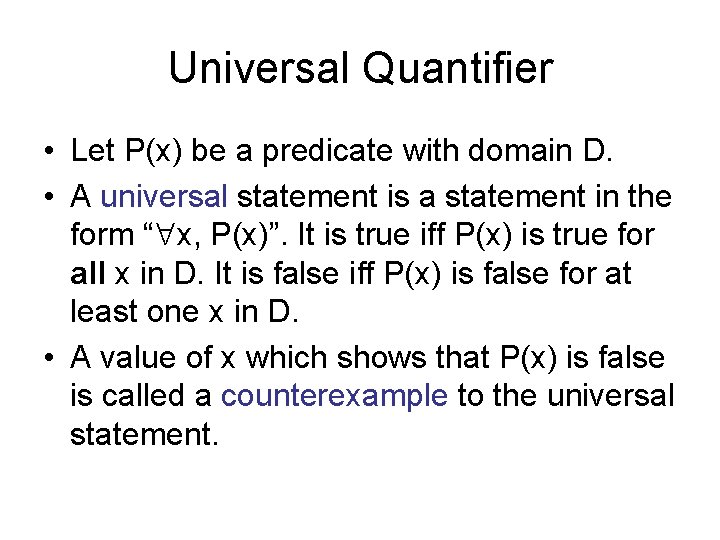 Universal Quantifier • Let P(x) be a predicate with domain D. • A universal