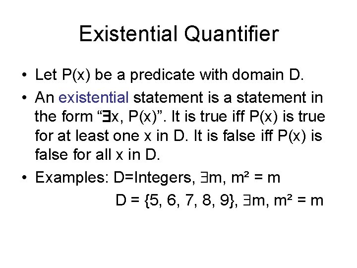 Existential Quantifier • Let P(x) be a predicate with domain D. • An existential