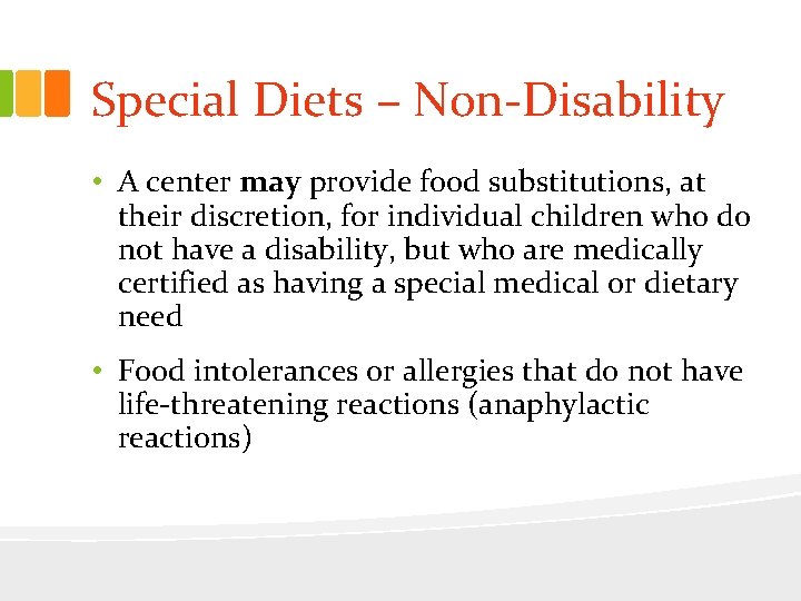 Special Diets – Non-Disability • A center may provide food substitutions, at their discretion,