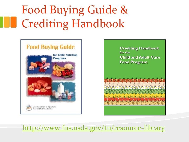 Food Buying Guide & Crediting Handbook http: //www. fns. usda. gov/tn/resource-library 