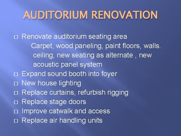 AUDITORIUM RENOVATION � � � � Renovate auditorium seating area Carpet, wood paneling, paint AUDITORIUM RENOVATION � � � � Renovate auditorium seating area Carpet, wood paneling, paint
