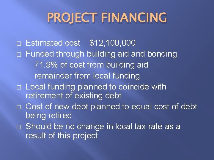 PROJECT FINANCING � � � Estimated cost $12, 100, 000 Funded through building aid PROJECT FINANCING � � � Estimated cost $12, 100, 000 Funded through building aid