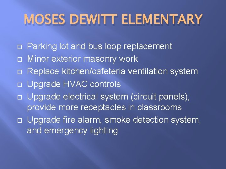 MOSES DEWITT ELEMENTARY Parking lot and bus loop replacement Minor exterior masonry work Replace MOSES DEWITT ELEMENTARY Parking lot and bus loop replacement Minor exterior masonry work Replace