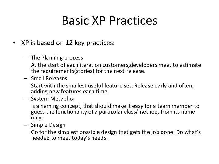 Basic XP Practices • XP is based on 12 key practices: – The Planning