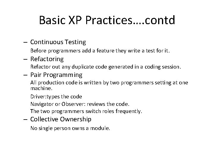 Basic XP Practices…. contd – Continuous Testing Before programmers add a feature they write