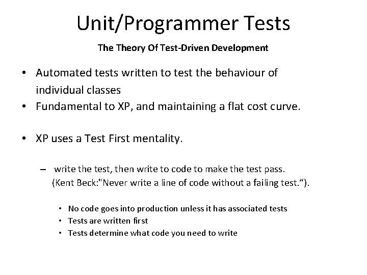 Unit/Programmer Tests Theory Of Test-Driven Development • Automated tests written to test the behaviour