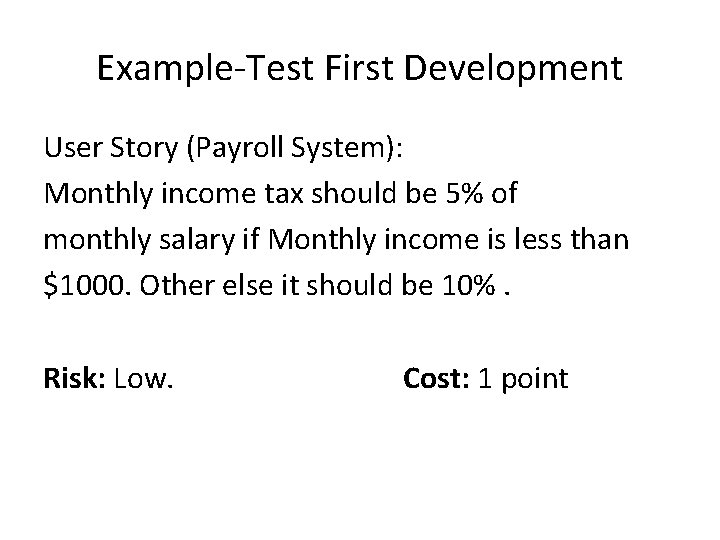 Example-Test First Development User Story (Payroll System): Monthly income tax should be 5% of