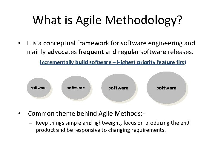 What is Agile Methodology? • It is a conceptual framework for software engineering and
