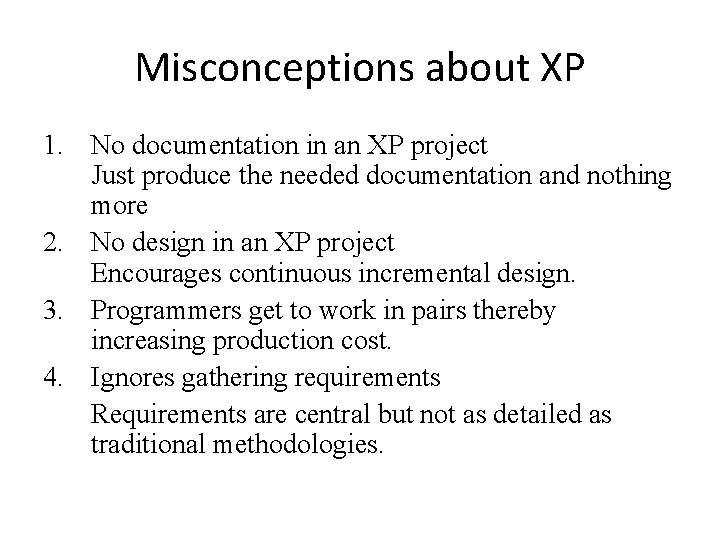 Misconceptions about XP 1. No documentation in an XP project Just produce the needed