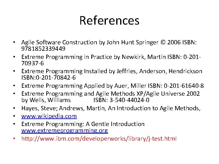 References • Agile Software Construction by John Hunt Springer © 2006 ISBN: 9781852339449 •