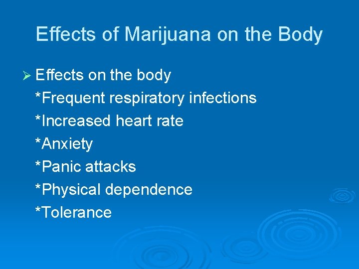 Effects of Marijuana on the Body Ø Effects on the body *Frequent respiratory infections