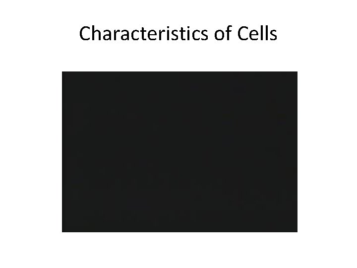 Characteristics of Cells 