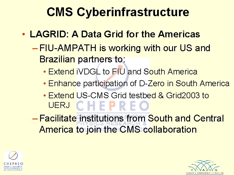 CMS Cyberinfrastructure • LAGRID: A Data Grid for the Americas – FIU-AMPATH is working