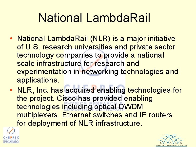 National Lambda. Rail • National Lambda. Rail (NLR) is a major initiative of U.