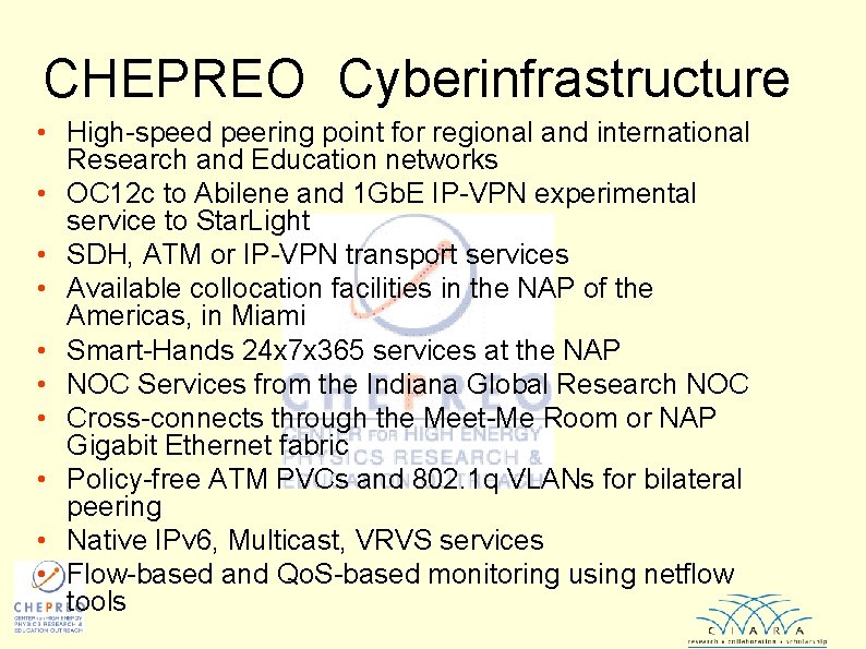 CHEPREO Cyberinfrastructure • High-speed peering point for regional and international Research and Education networks