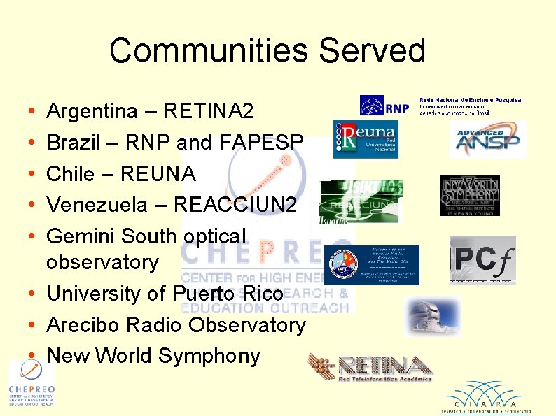 Communities Served • • • Argentina – RETINA 2 Brazil – RNP and FAPESP