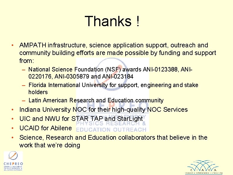 Thanks ! • AMPATH infrastructure, science application support, outreach and community building efforts are