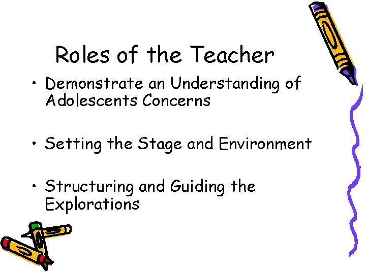 Roles of the Teacher • Demonstrate an Understanding of Adolescents Concerns • Setting the