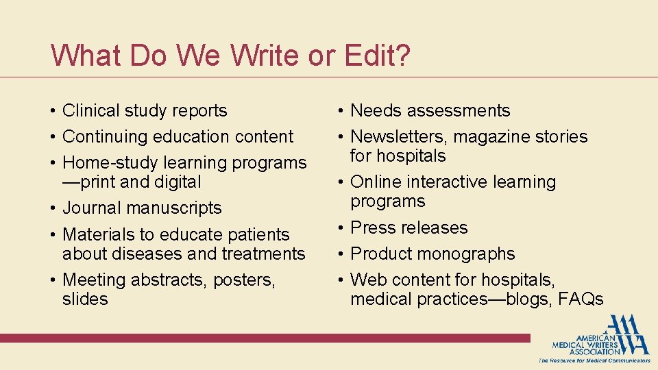 What Do We Write or Edit? • Clinical study reports • Continuing education content What Do We Write or Edit? • Clinical study reports • Continuing education content
