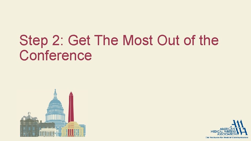 Step 2: Get The Most Out of the Conference Step 2: Get The Most Out of the Conference