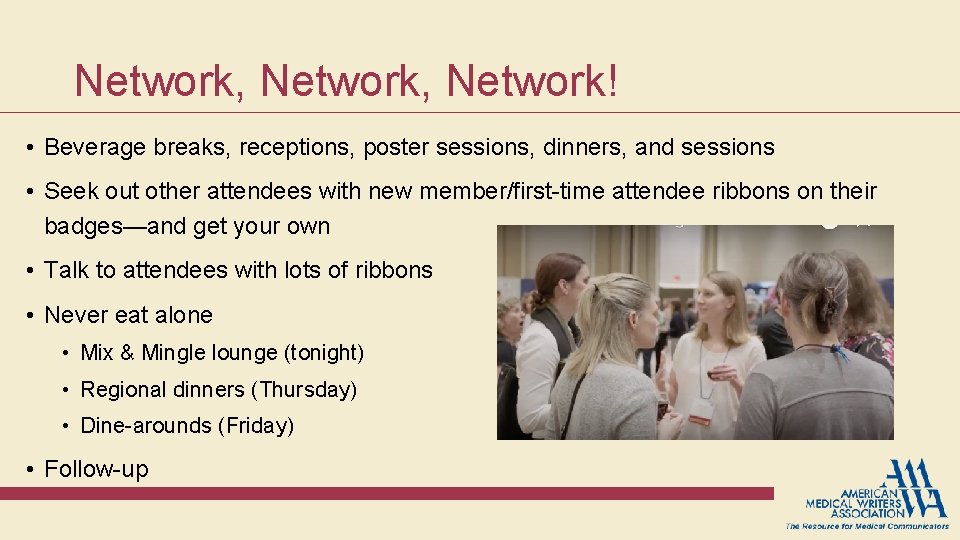 Network, Network! • Beverage breaks, receptions, poster sessions, dinners, and sessions • Seek out Network, Network! • Beverage breaks, receptions, poster sessions, dinners, and sessions • Seek out