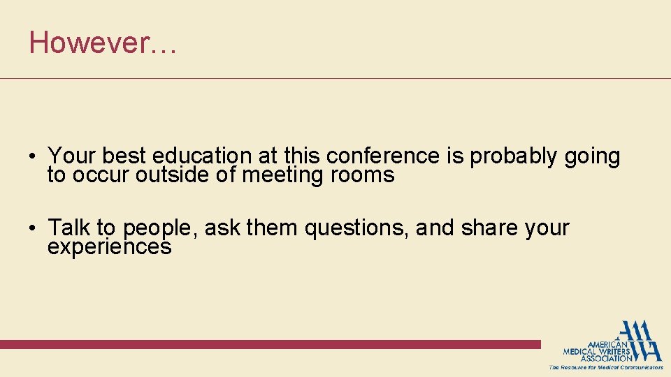 However… • Your best education at this conference is probably going to occur outside However… • Your best education at this conference is probably going to occur outside