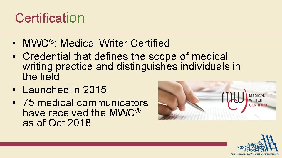 Certification • MWC®: Medical Writer Certified • Credential that defines the scope of medical Certification • MWC®: Medical Writer Certified • Credential that defines the scope of medical