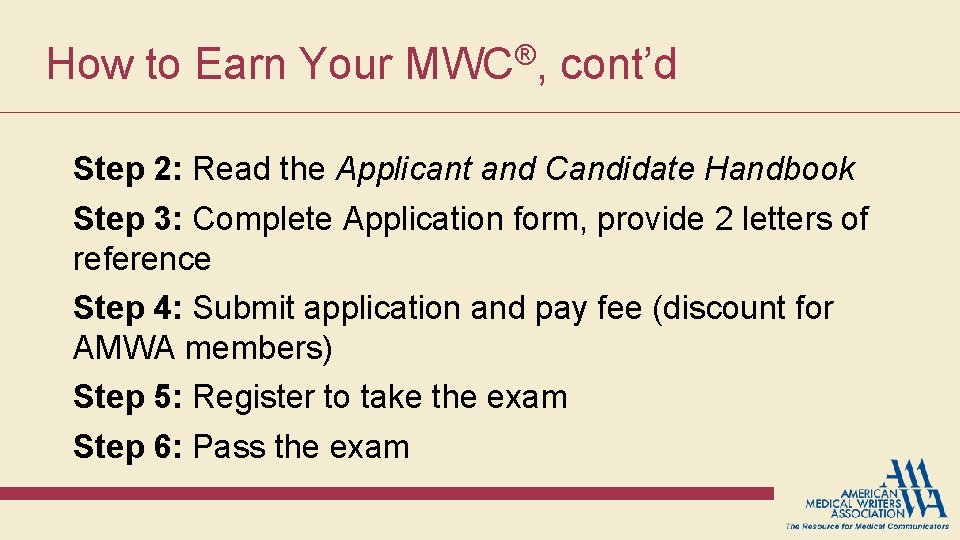 How to Earn Your MWC®, cont’d Step 2: Read the Applicant and Candidate Handbook How to Earn Your MWC®, cont’d Step 2: Read the Applicant and Candidate Handbook