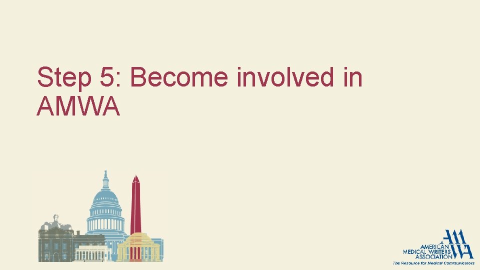 Step 5: Become involved in AMWA Step 5: Become involved in AMWA