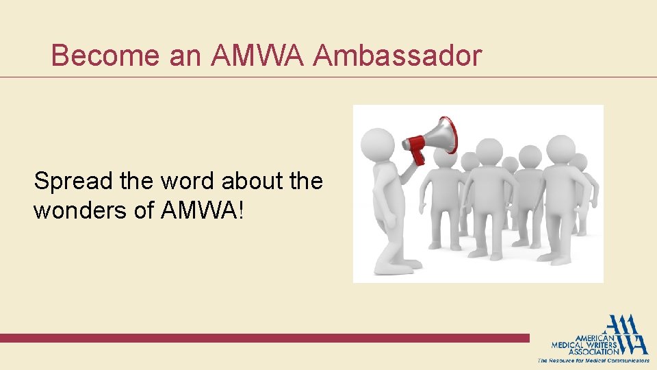 Become an AMWA Ambassador Spread the word about the wonders of AMWA! Become an AMWA Ambassador Spread the word about the wonders of AMWA!